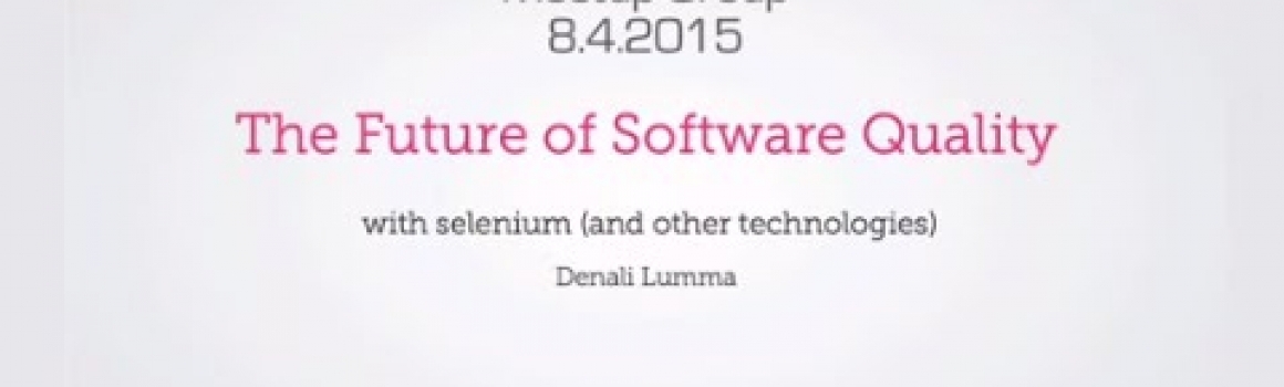 SF Selenium Meetup – The Future of CI for Test Automation and Quality, Denali Lumma, Uber