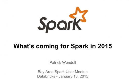 What’s Coming For Spark 2015 – Bay Area Spark User Group