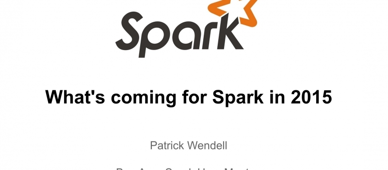 What’s Coming For Spark 2015 – Bay Area Spark User Group